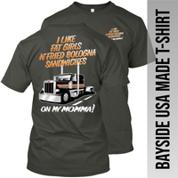 I Like Fried Bologna Sandwiches - Peterbilt - Made in the USA T-Shirt