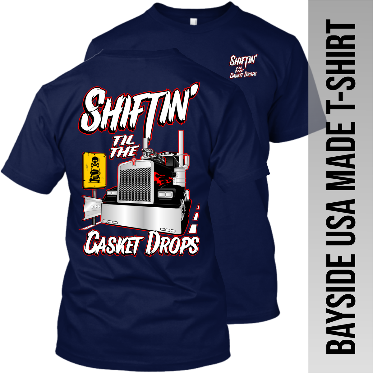 Shiftin' til the Casket Drops - Kenworth - Made in the USA Apparel