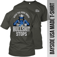 Welder - When the Hood Drops the Bullshit Stops - Made in the USA Apparel
