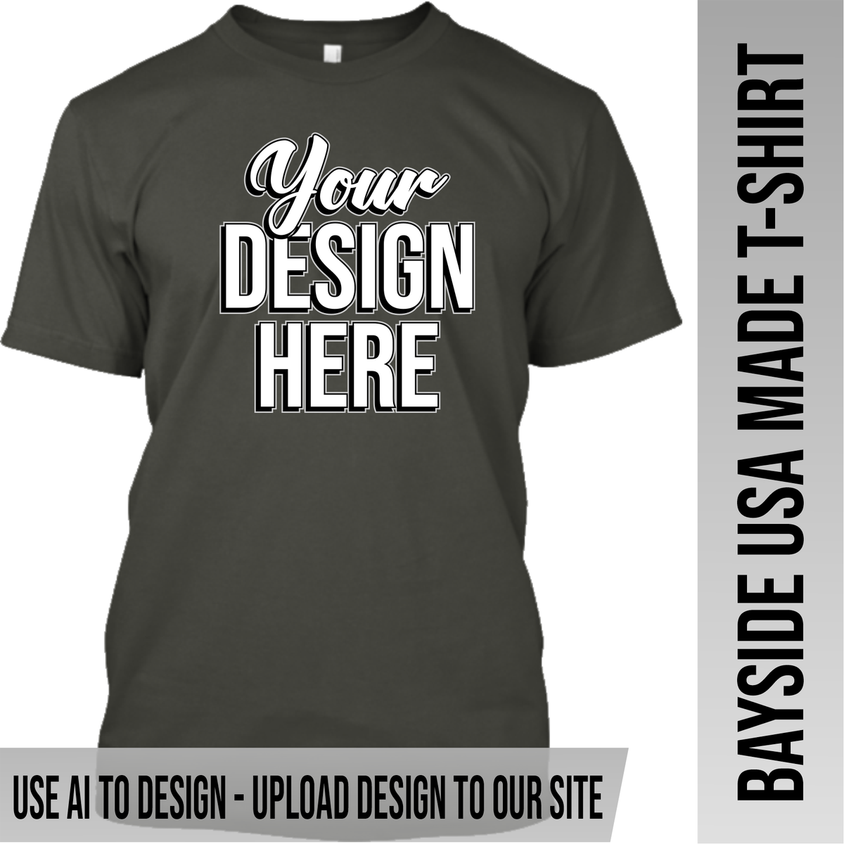 Your Text or Design Here - Front Only - Bayside Made in the USA Apparel