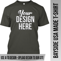Your Text or Design Here - Front Only - Bayside Made in the USA Apparel