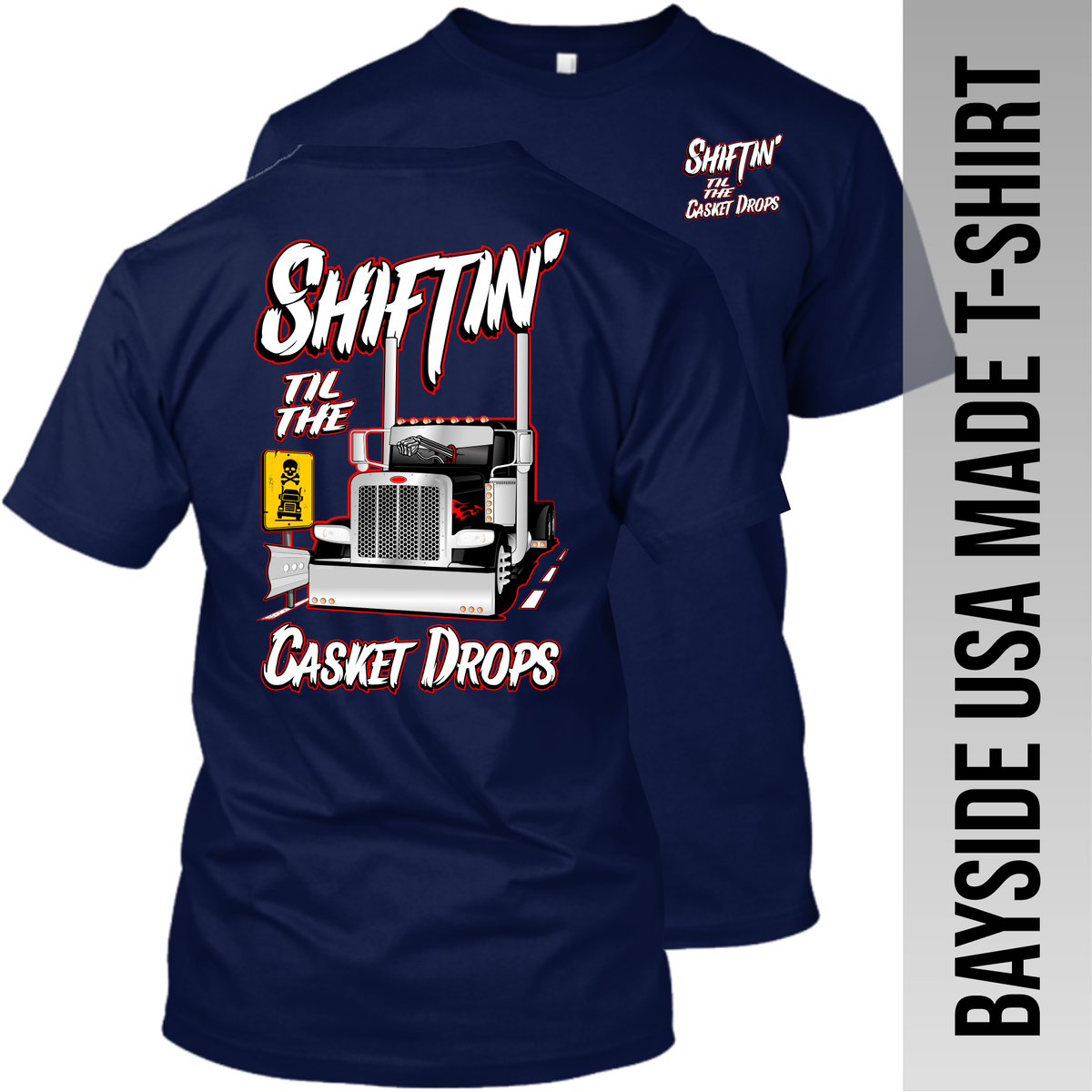 Shiftin' til the Casket Drops - Peterbilt - Made in the USA Apparel