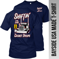 Shiftin' til the Casket Drops - Peterbilt - Made in the USA Apparel