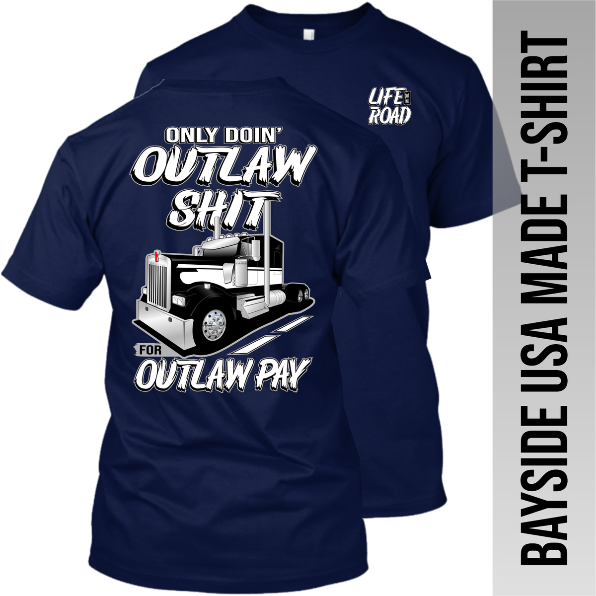 Only Doin' Outlaw Shit for Outlaw Pay - Kenworth - Made in the USA Apparel