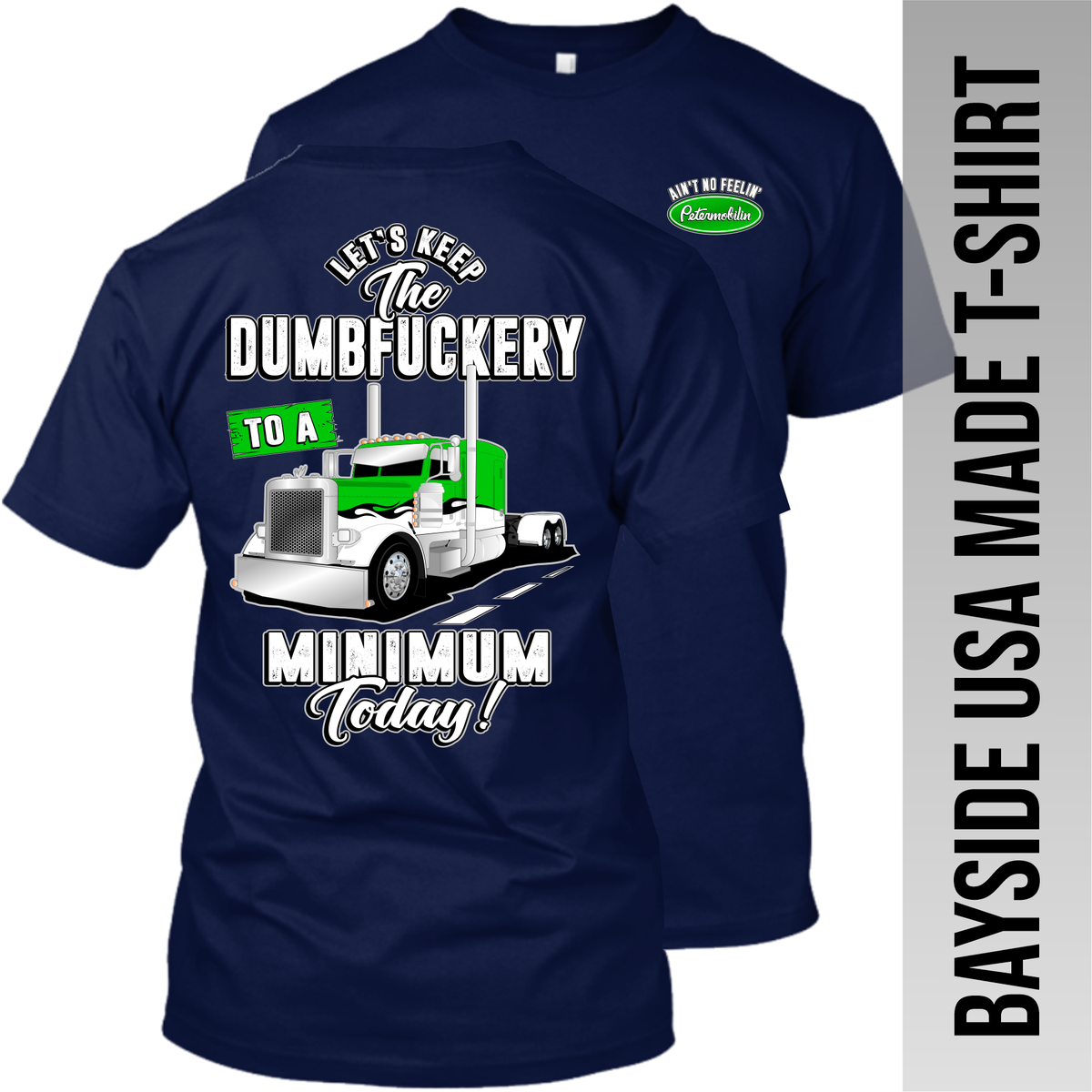 Let's Keep the Dumbfuckery to a Minimum - Peterbilt - Made in the USA Apparel