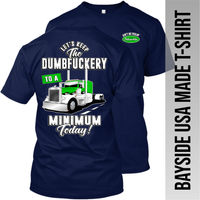 Let's Keep the Dumbfuckery to a Minimum - Peterbilt - Made in the USA Apparel