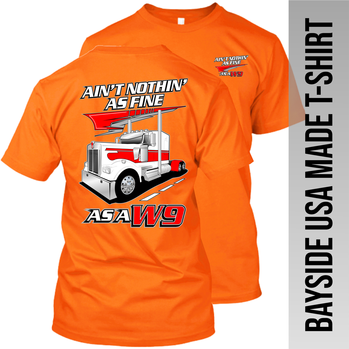 Ain't Nothin' as Fine W9 - Kenworth W900 - Made in the USA Apparel
