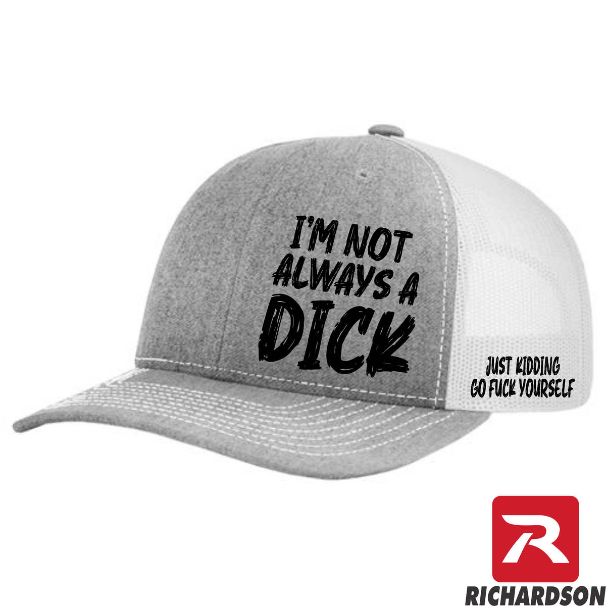 I'm Not Always a Dick - RICHARDSON 112 Hat - Free Shipping