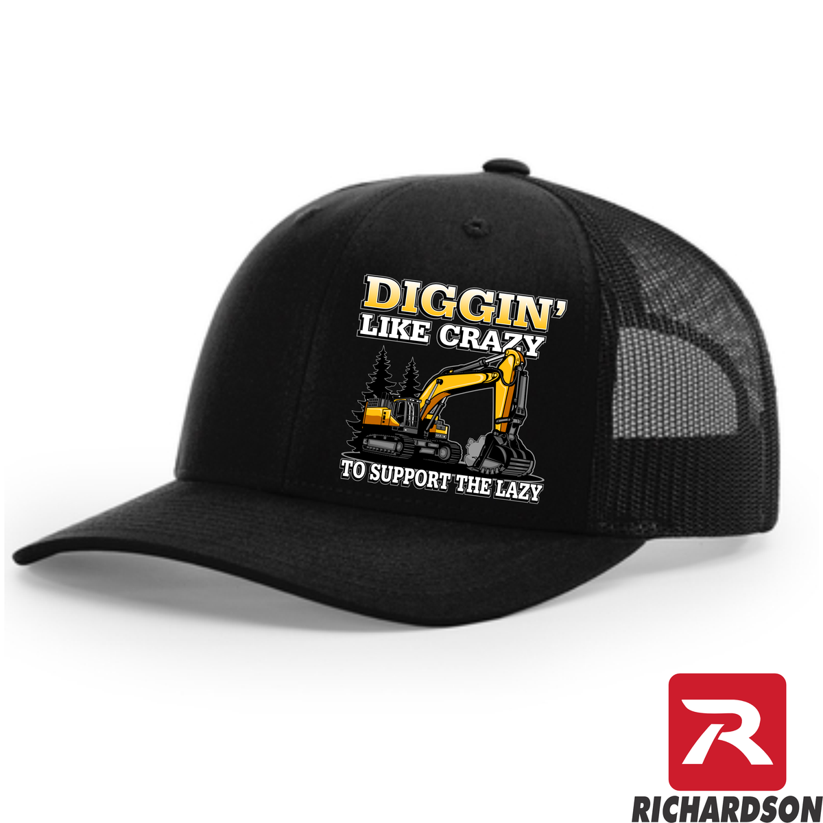 Diggin' Like Crazy to Support the Lazy  -RICHARDSON 112 - Excavator - Snapback Trucker Hat - Free Shipping