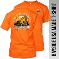 Excavator - Dirt Pays the Bills - Operator - Made in the USA Apparel