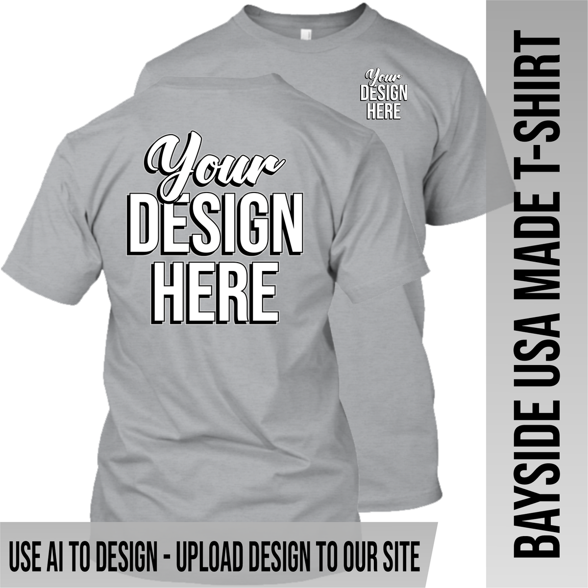 Your Text or Design Here - Left Chest & Back - Bayside Made in the USA Apparel