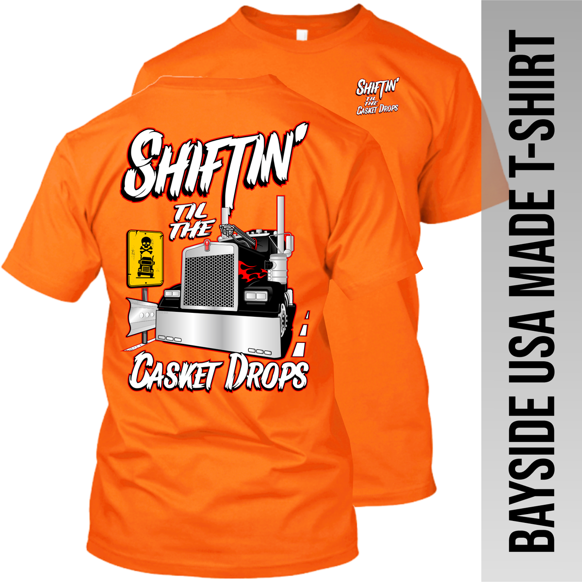 Shiftin' til the Casket Drops - Kenworth - Made in the USA Apparel