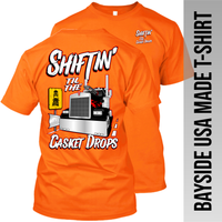 Shiftin' til the Casket Drops - Kenworth - Made in the USA Apparel