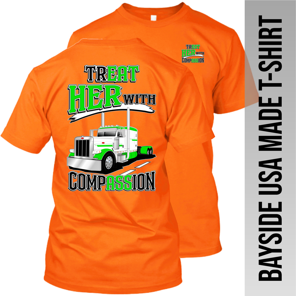 Treat Her with Compassion Peterbilt - Made in the USA Apparel