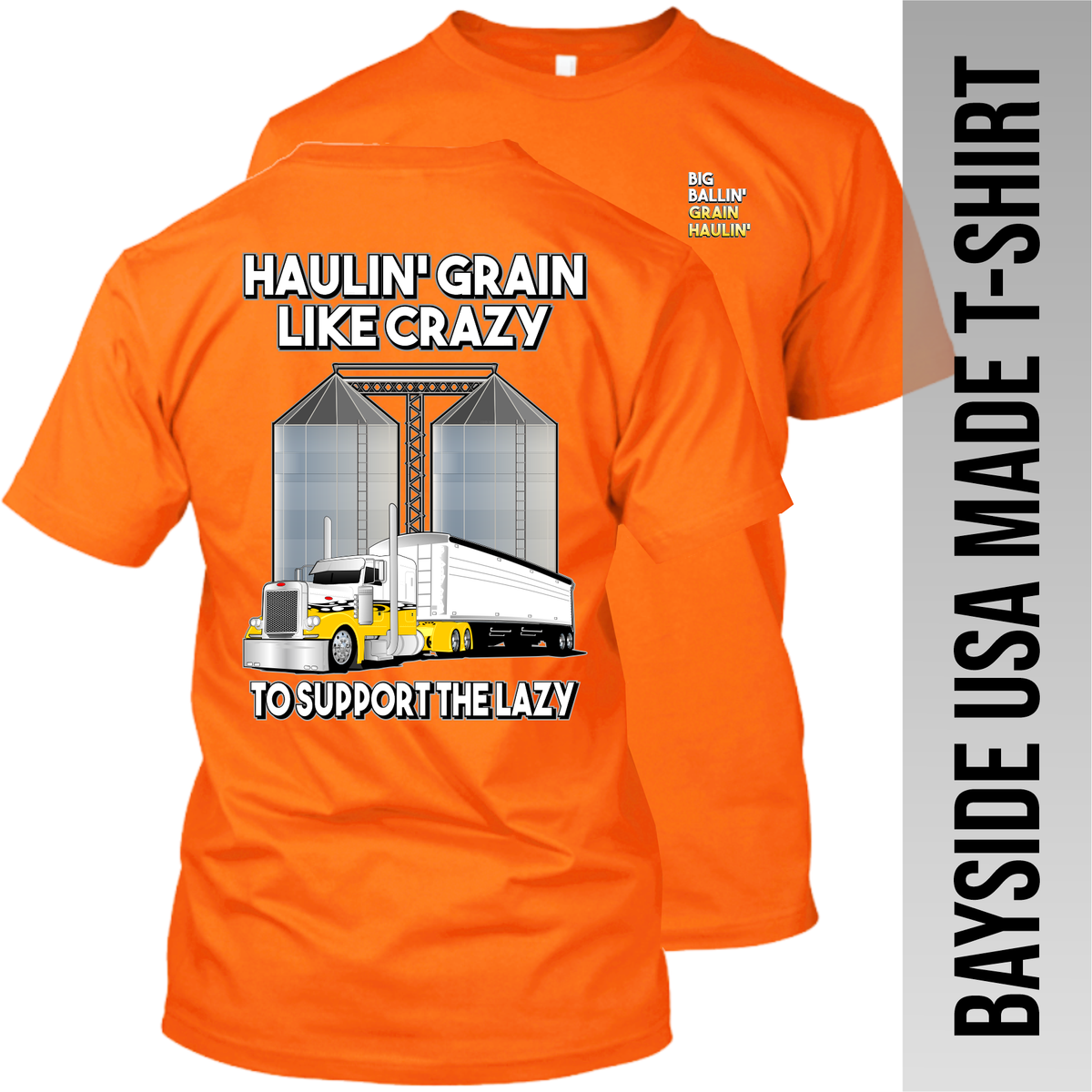 Haulin' Grain Like Crazy to Support the Lazy - Peterbilt - Grain Hauler - Made in the USA Apparel