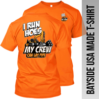 Excavator - I Run Hoes So My Crew Can Lay Pipe - Made in the USA Apparel