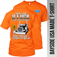 When I Gave Fuck - Peterbilt - Made in the USA Apparel