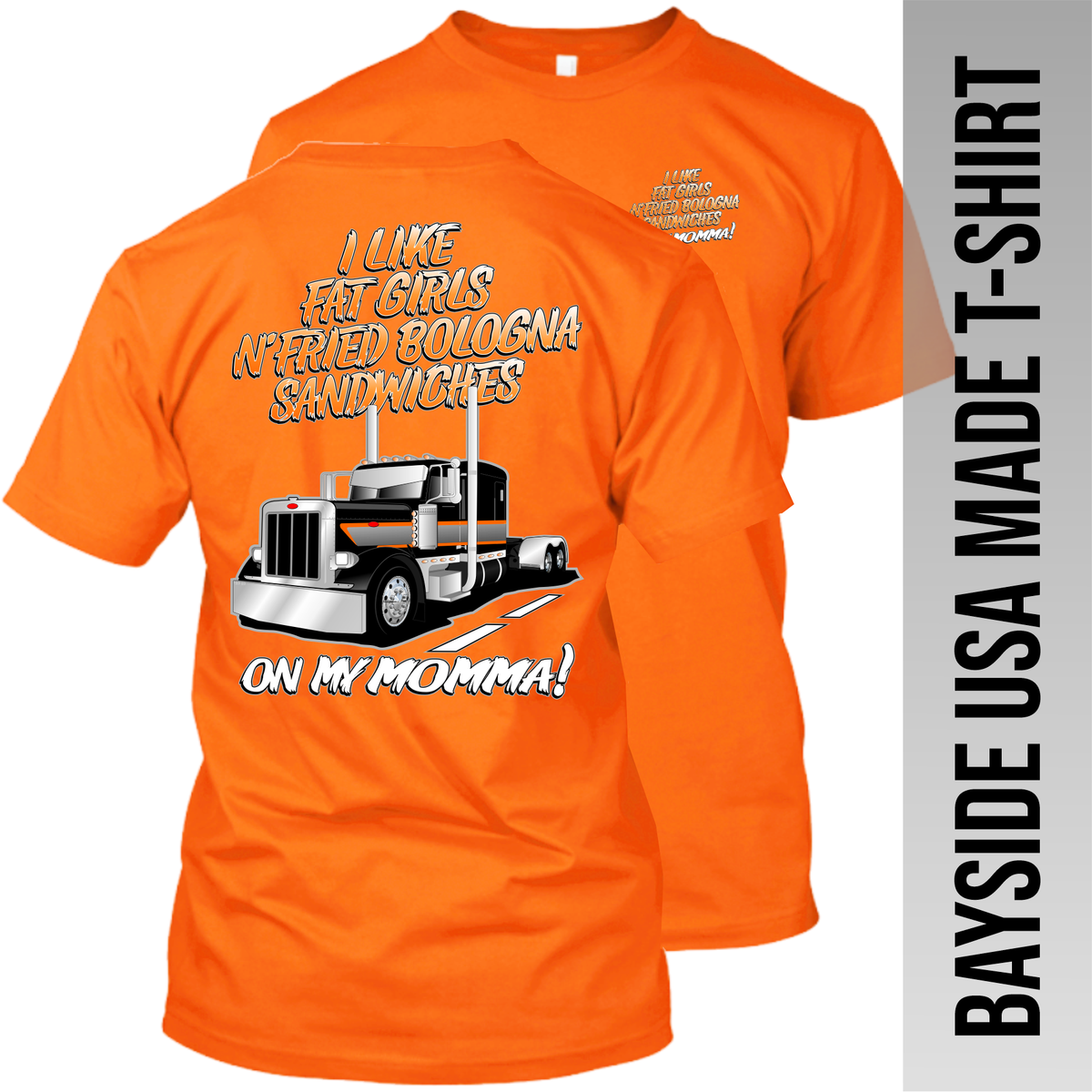 I Like Fried Bologna Sandwiches - Peterbilt - Made in the USA T-Shirt