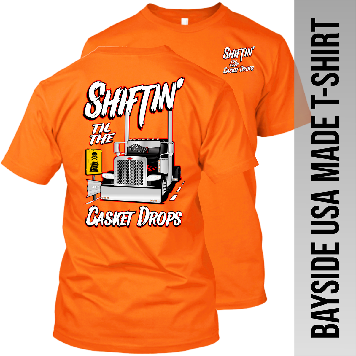 Shiftin' til the Casket Drops - Peterbilt - Made in the USA Apparel
