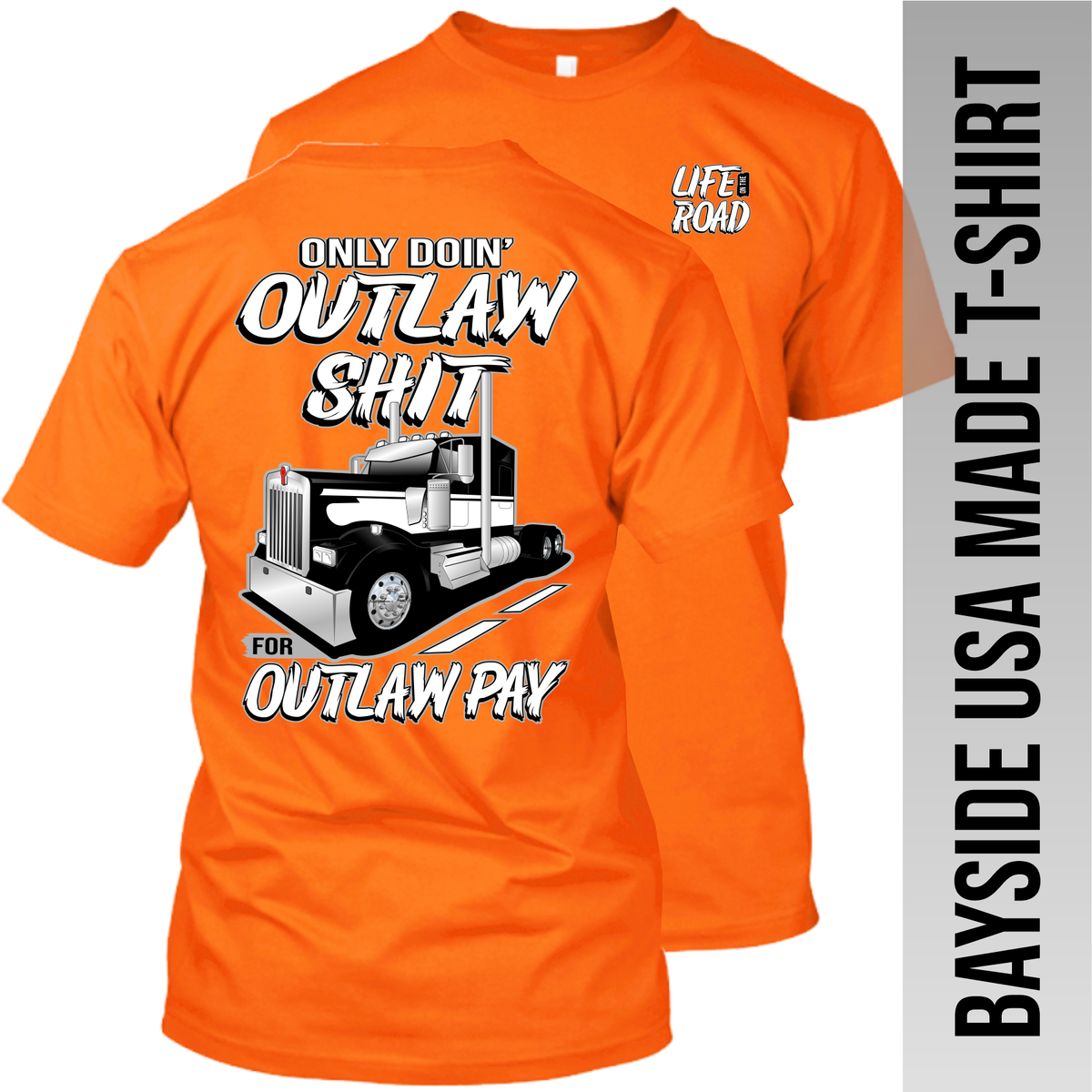 Only Doin' Outlaw Shit for Outlaw Pay - Kenworth - Made in the USA Apparel