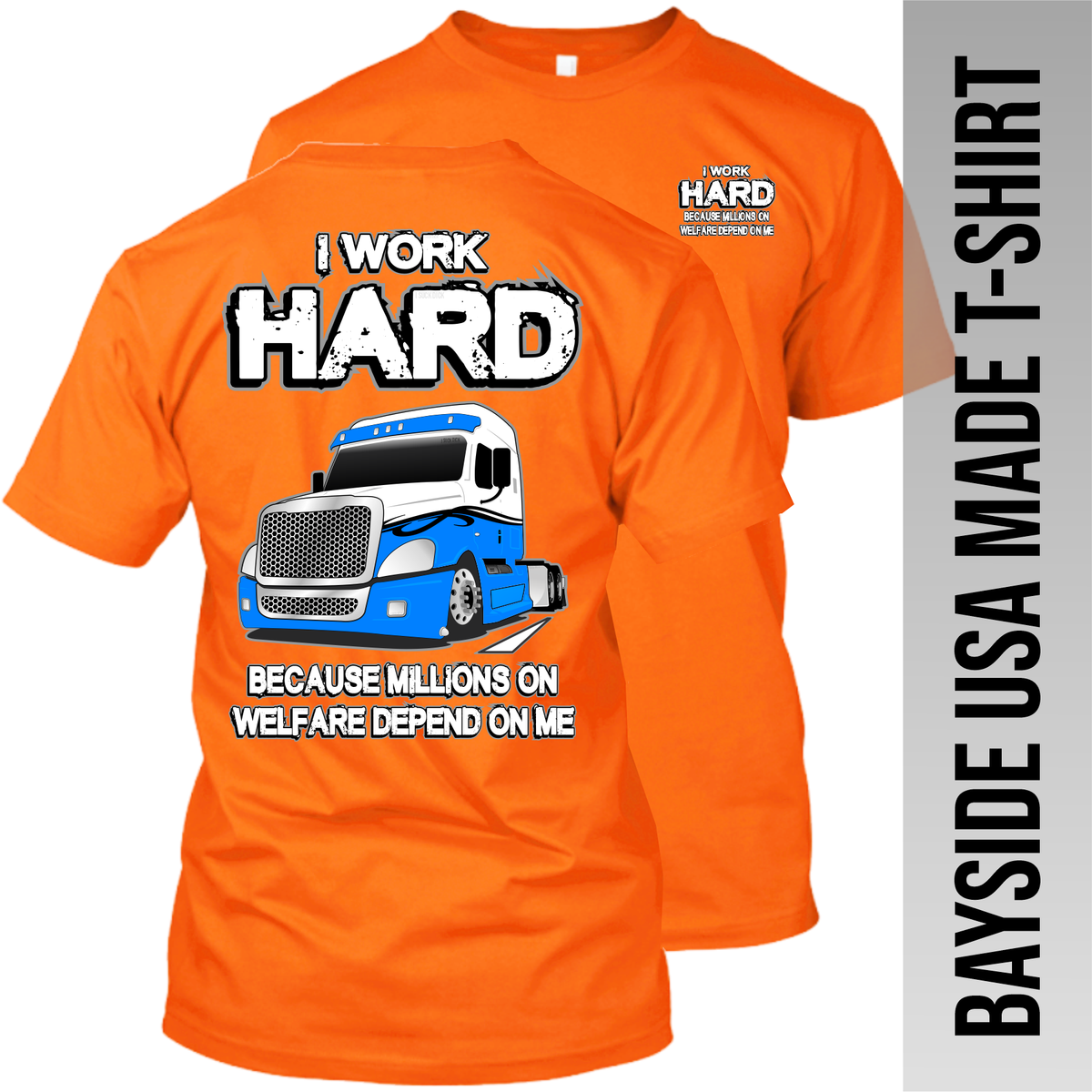 I Work Hard Because Millions on Welfare - Freightliner Cascadia - Made in the USA Apparel