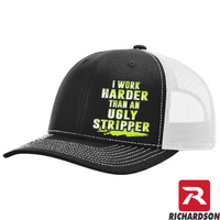 I Work Harder Than An Ugly Stripper  - RICHARDSON 112 Hat - Free Shipping