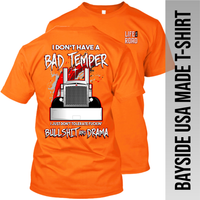 I Don't Have a Bad Temper - Peterbilt - Made in the USA Apparel