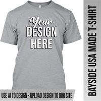 Your Text or Design Here - Front Only - Bayside Made in the USA Apparel