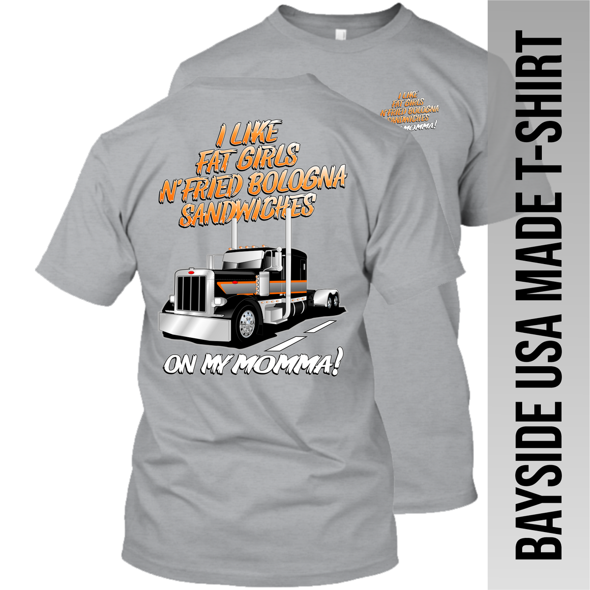 I Like Fried Bologna Sandwiches - Peterbilt - Made in the USA T-Shirt