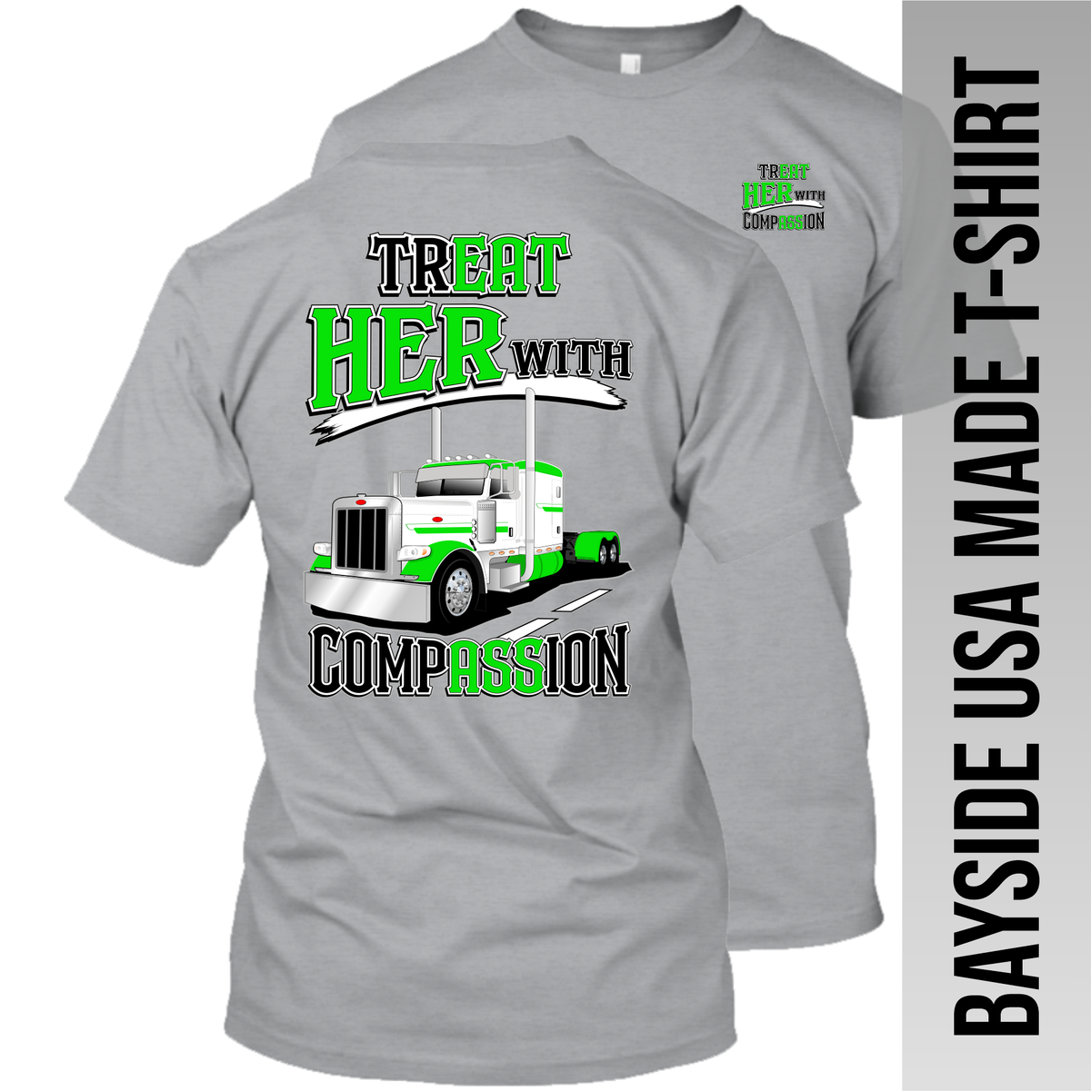 Treat Her with Compassion Peterbilt - Made in the USA Apparel
