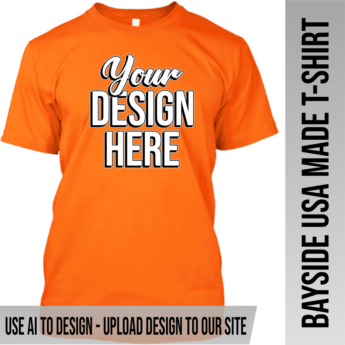Your Text or Design Here - Front Only - Bayside Made in the USA Apparel