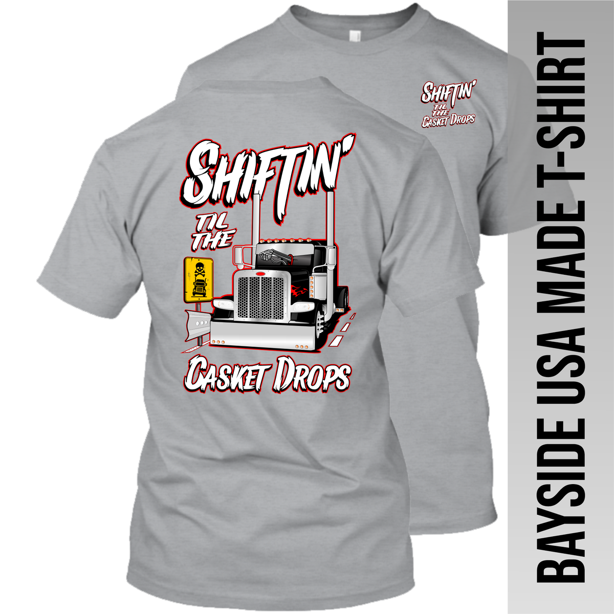 Shiftin' til the Casket Drops - Peterbilt - Made in the USA Apparel