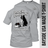 Rock Haulin' til the Casket Drops - Hot Rod End Dump - Made in the USA Apparel