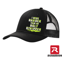 I Work Harder Than An Ugly Stripper  - RICHARDSON 112 Hat - Free Shipping