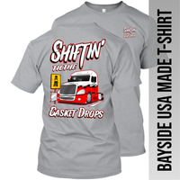 Shiftin' til the Casket Drops - Freightliner Cascadia - Made in the USA Apparel