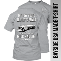 The Cow Mooed The Titty Spewed - Tanker Yanker - Peterbilt - Made in the USA Apparel