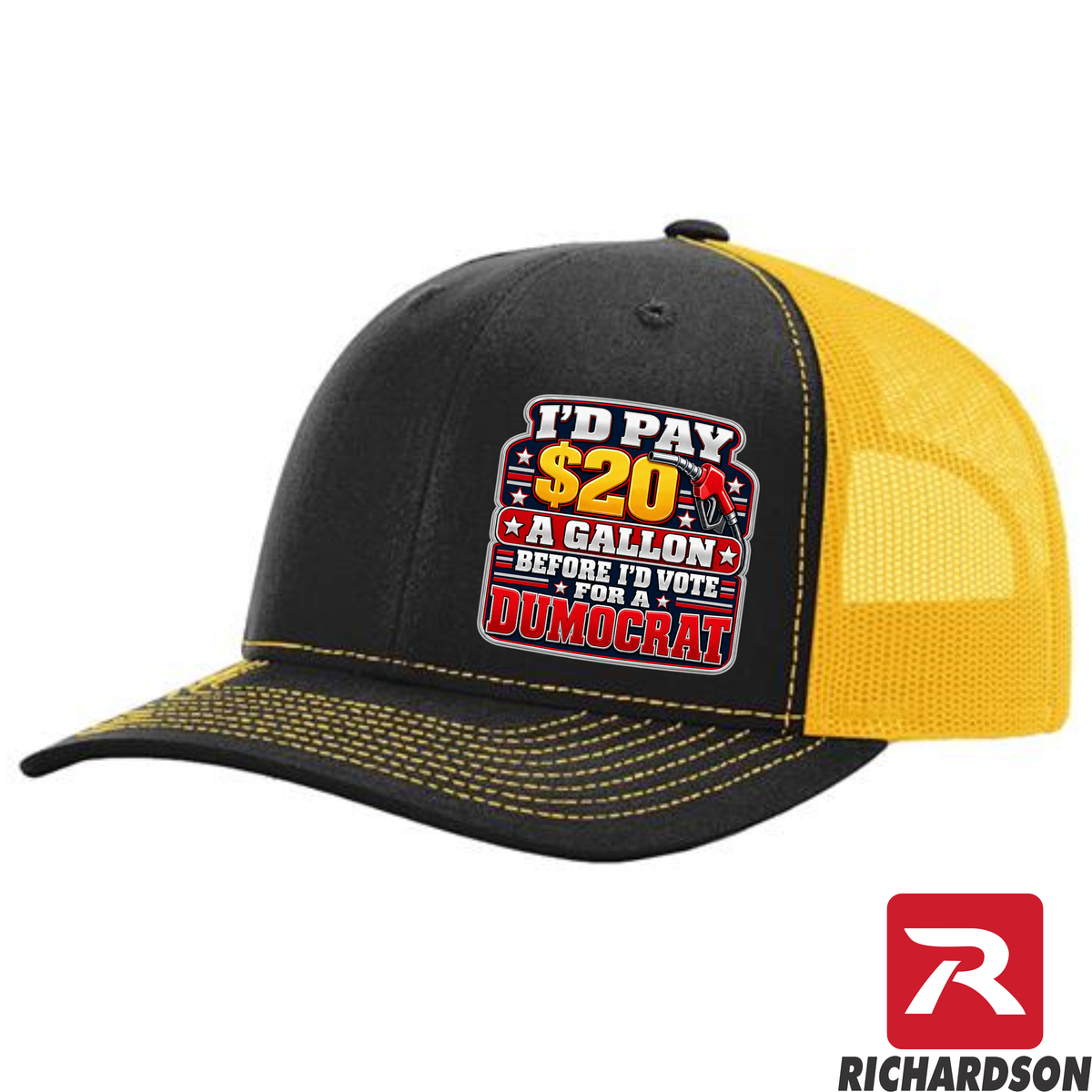 I'd Pay $20 A Gallon Before I'd Vote for a Dumocrat - Richardson 112 Hat - Free Shipping