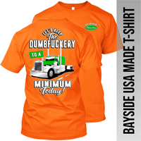 Let's Keep the Dumbfuckery to a Minimum - Peterbilt - Made in the USA Apparel
