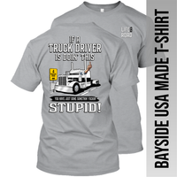 If a Truck Driver is Doin' This - Peterbilt - Made in the USA T-Shirt