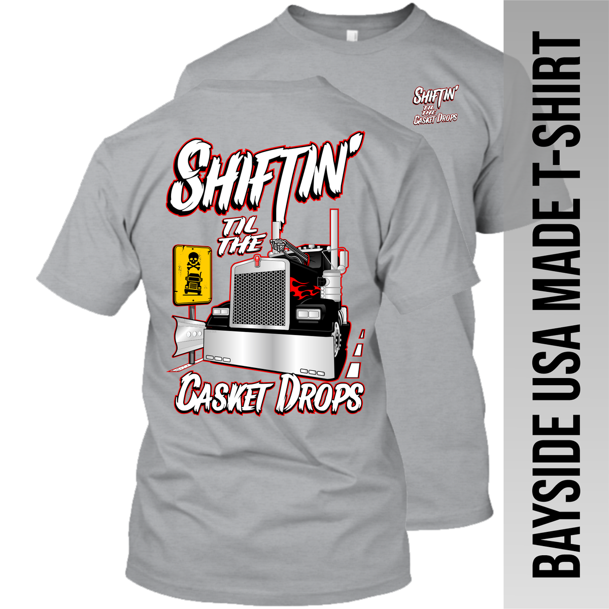 Shiftin' til the Casket Drops - Kenworth - Made in the USA Apparel