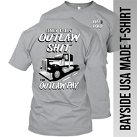 Only Doin' Outlaw Shit for Outlaw Pay - Kenworth - Made in the USA Apparel