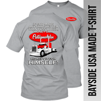 If God Made Anything Better - Peterbilt- Made in the USA T-Shirt
