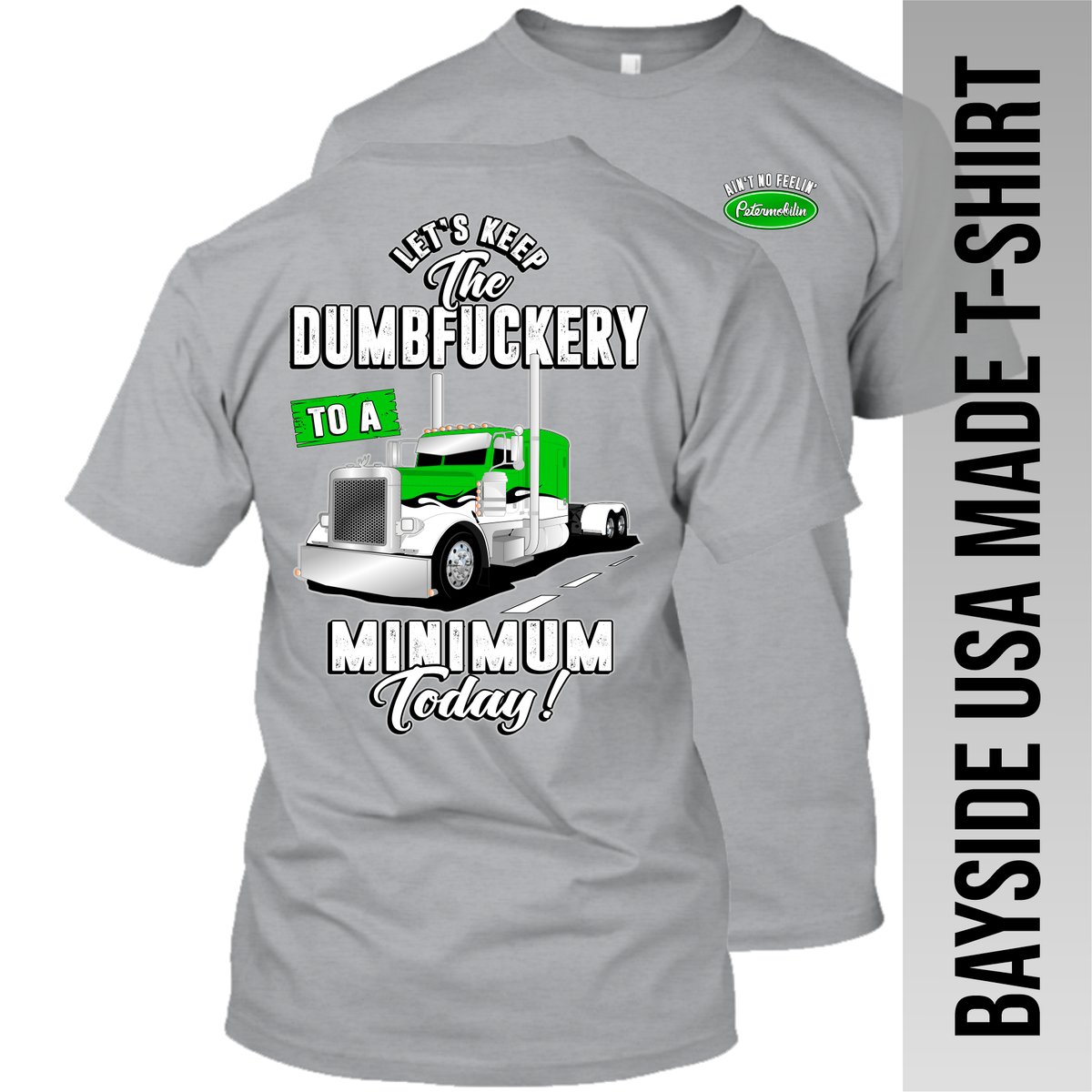 Let's Keep the Dumbfuckery to a Minimum - Peterbilt - Made in the USA Apparel