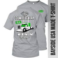 Let's Keep the Dumbfuckery to a Minimum - Peterbilt - Made in the USA Apparel