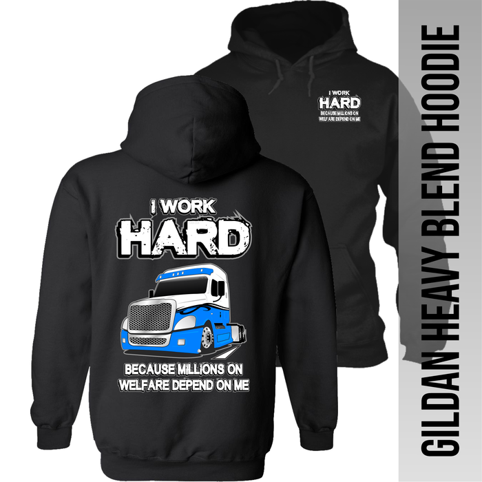 I Work Hard Because Millions on Welfare - Freightliner Cascadia - Hoodie