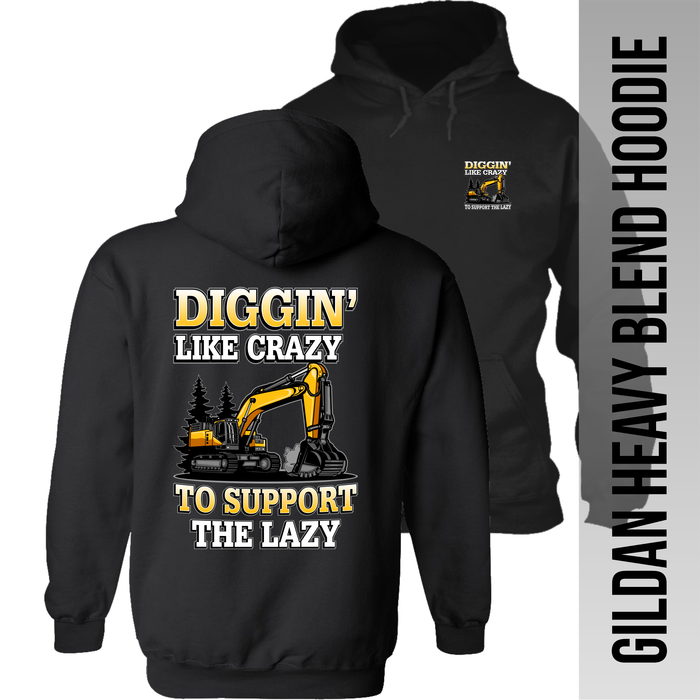 Diggin' Like Crazy to Support the Lazy - Excavator - Hoodie