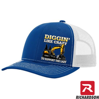 Diggin' Like Crazy to Support the Lazy  -RICHARDSON 112 - Excavator - Snapback Trucker Hat - Free Shipping