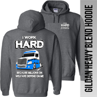 I Work Hard Because Millions on Welfare - Freightliner Cascadia - Hoodie