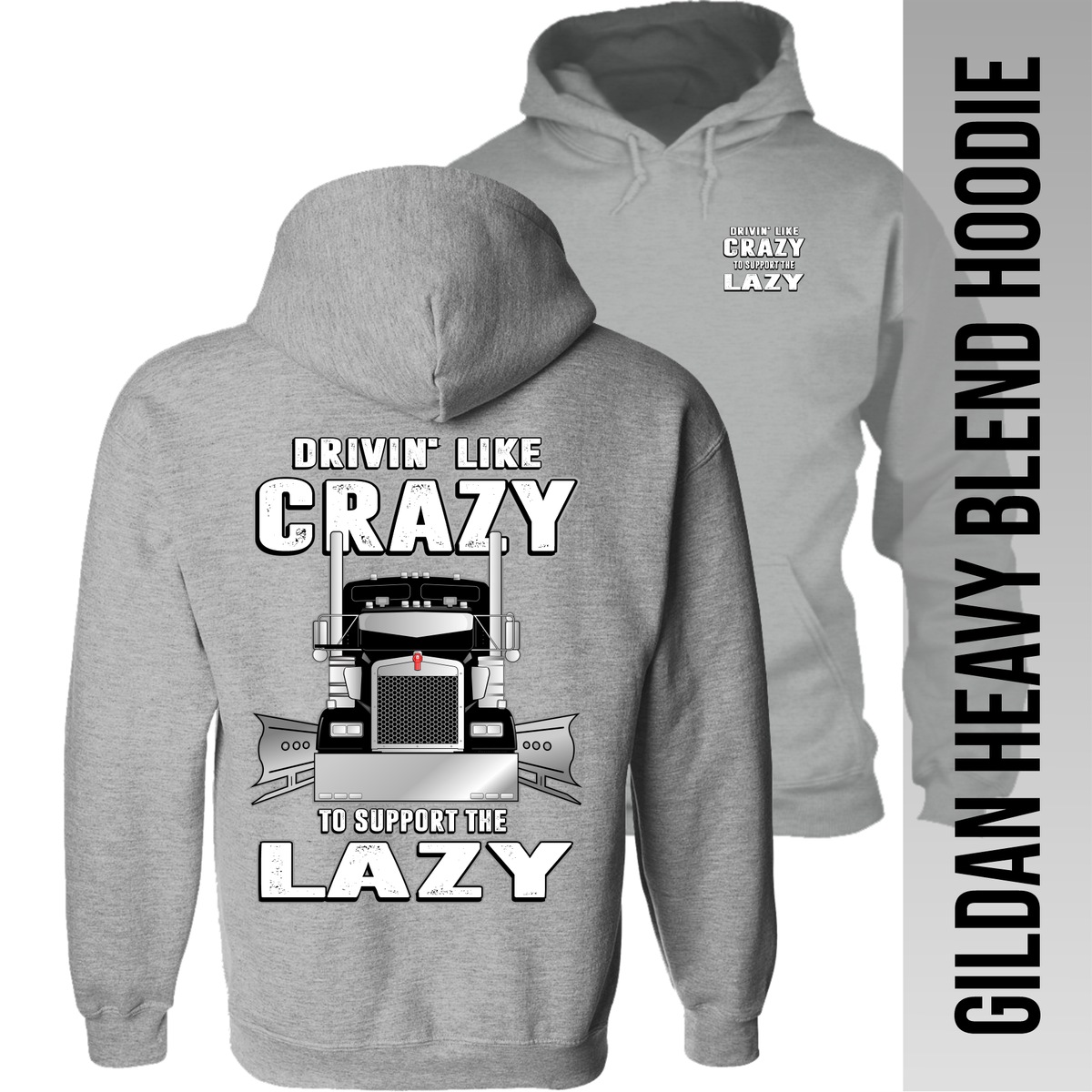 Drivin Like Crazy to Support the Lazy - Kenworth - Hoodie