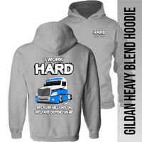 I Work Hard Because Millions on Welfare - Freightliner Cascadia - Hoodie